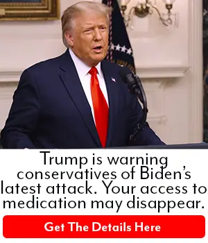 Trump is warning conservatives of Biden's latest attack. Your access to medication may disappear.